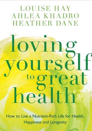 Loving Yourself To Great Health - Louise Hay